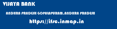 VIJAYA BANK  ANDHRA PRADESH GOPALAPURAM,ANDHRA PRADESH    ifsc code